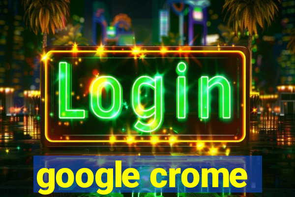 google crome